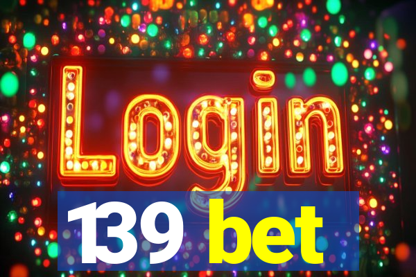 139 bet